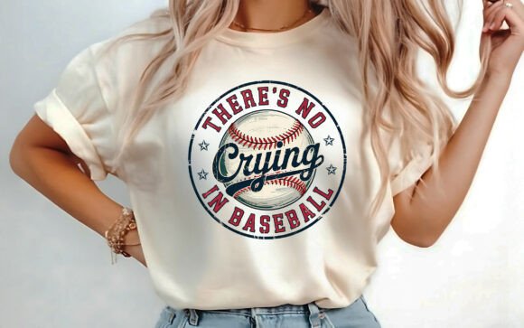 There's No Crying in Baseball Shirt PNG Guide