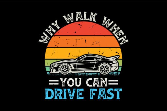 Why Walk When You Can Drive Fast SVG Design Guide