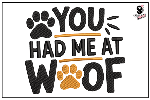You Had Me at Woof: Premium Embroidery Design